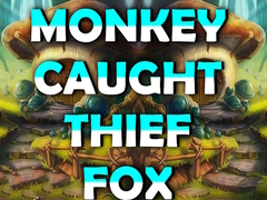 Spill Monkey Caught Thief Fox