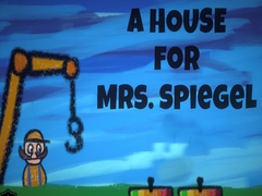 Spill A House for Mrs. Spiegel