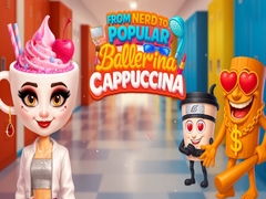 Spill From Nerd to Popular Ballerina Cappuccina