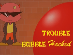 Spill Bubble Trouble Hacked