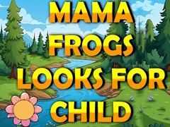 Spill Mama Frog Looks For Child