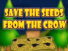 Spill Save the Seeds from the Crow