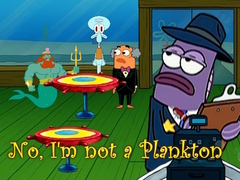 Spill No, I'm not a Plankton