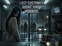 Spill LAST CUSTOMER :Night Shift Horror
