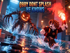 Spill Obby Dont Splash He Knows